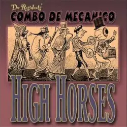 High Horses by The Residents’ Combo de Mecanico