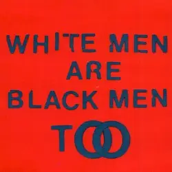 White Men Are Black Men Too by Young Fathers