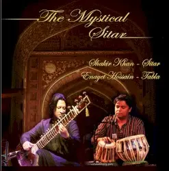 The Mystical Sitar by Shakir Khan & Enayet Hossain