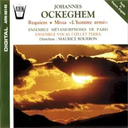 Requiem / Missa «L’homme armé» by Johannes Ockeghem; Ensemble Métamorphoses de Paris, Ensemble vocal Cœli et Terra, Maurice Bourbon