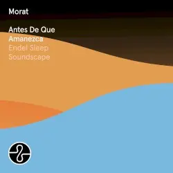 Antes de que amanezca (Endel Sleep Soundscape) by Morat