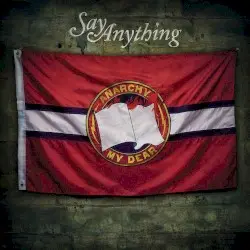Anarchy, My Dear by Say Anything