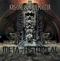 Meta‐Historical by KRS‐One & True Master