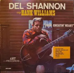 Del Shannon Sings Hank Williams: Your Cheatin’ Heart by Del Shannon