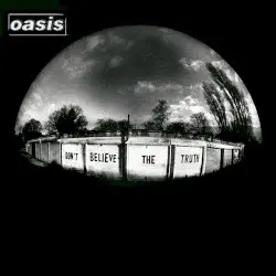 Don’t Believe the Truth by Oasis