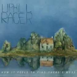 How It Feels to Find There's More by Uphill Racer