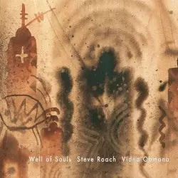 Well of Souls by Steve Roach & Vidna Obmana