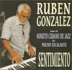 Sentimiento by Rubén González con el Noneto Cubano de Jazz de Pucho Escalante