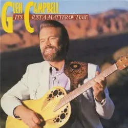 It’s Just a Matter of Time by Glen Campbell
