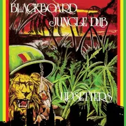 Blackboard Jungle Dub by The Upsetters