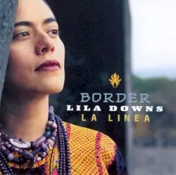 Border: La línea by Lila Downs
