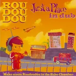 Just a Place in Dub by Roudoudou