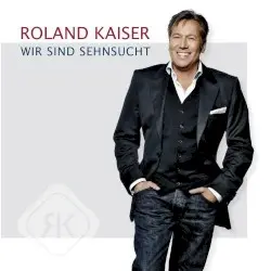 Wir sind Sehnsucht by Roland Kaiser