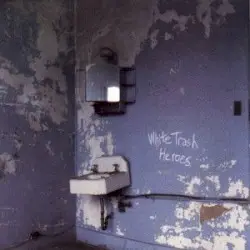White Trash Heroes by Archers of Loaf
