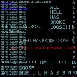 all hell has broke loose (used to describe what happens when violent, destructive, and confused activity suddenly begins) by Jaiden Macintosh