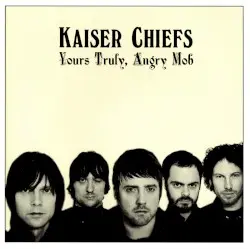 Yours Truly, Angry Mob by Kaiser Chiefs