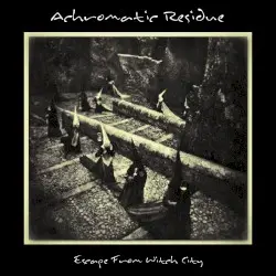 Escape From Witch City by Achromatic Residue