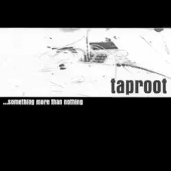 …Something More Than Nothing by Taproot