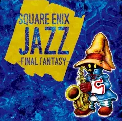 SQUARE ENIX JAZZ -FINAL FANTASY- by 植松伸夫 & 浜渦正志