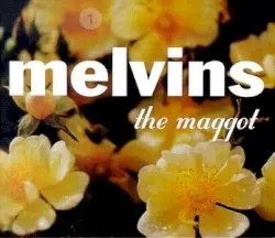 The Maggot by Melvins