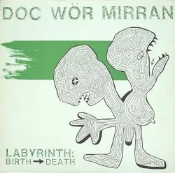 Labyrinth: Birth → Death by Doc Wör Mirran