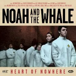 Heart of Nowhere by Noah and the Whale