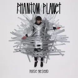 Raise the Dead by Phantom Planet