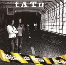 Dangerous and Moving by t.A.T.u.