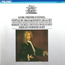 Sämtliche Orgelkonzerte, op. 4 & op. 7 by Georg Friedrich Händel; Herbert Tachezi, Concentus Musicus Wien, Nikolaus Harnoncourt