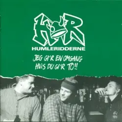 Jeg gi'r en omgang hvis du gi'r to!! by Humleridderne
