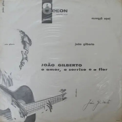 O amor, o sorriso e a flor by João Gilberto