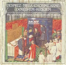 Desprez: Missa «L’Homme arme» / Ockeghem: Requiem by Desprez, Ockeghem; Pro Cantione Antiqua, London, Bruno Turner