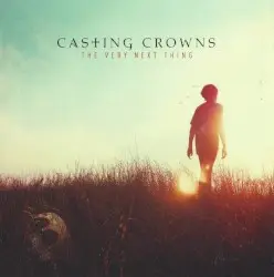 The Very Next Thing by Casting Crowns