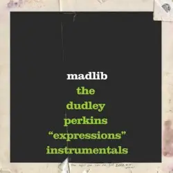 The Dudley Perkins "Expressions" Instrumentals by Madlib
