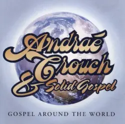Gospel Around the World by Andraé Crouch & Solid Gospel