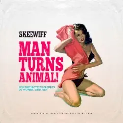 Man Turns Animal! (For the Erotic Pleasures of Women… and Men) by Skeewiff