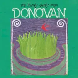 The Hurdy Gurdy Man by Donovan