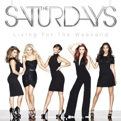 Living For The Weekend by The Saturdays