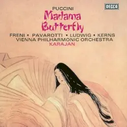 Madama Butterfly by Puccini; Freni, Pavarotti, Ludwig, Kerns, Wiener Philharmoniker, Herbert von Karajan