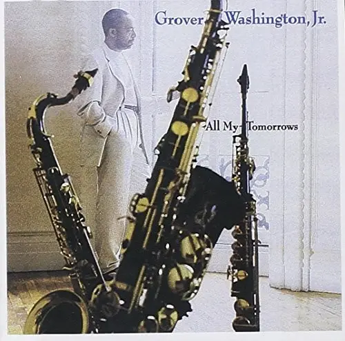 All My Tomorrows by Grover Washington, Jr.