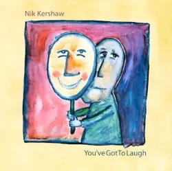 You’ve Got to Laugh by Nik Kershaw