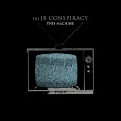 This Machine by The JB Conspiracy