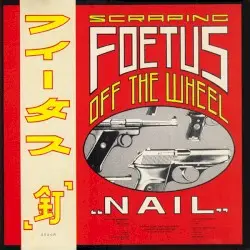 Nail by Scraping Foetus Off the Wheel