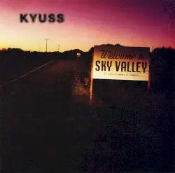 Welcome to Sky Valley by Kyuss