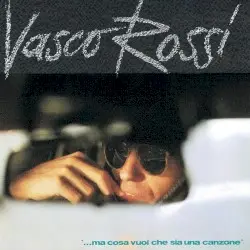 ...ma cosa vuoi che sia una canzone by Vasco Rossi