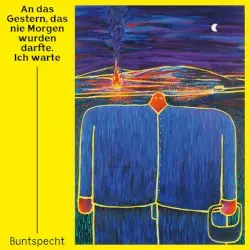 An das Gestern, das nie Morgen wurden darfte. Ich warte by Buntspecht