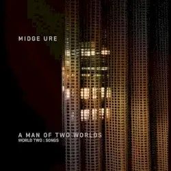 A Man of Two Worlds (World Two : Songs) by Midge Ure