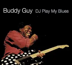 DJ Play My Blues by Buddy Guy