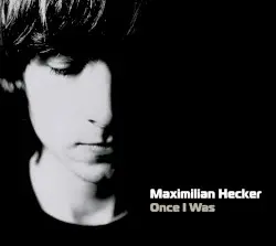 Once I Was by Maximilian Hecker