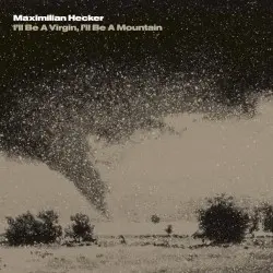 I'll Be A Virgin, I'll Be A Mountain by Maximilian Hecker